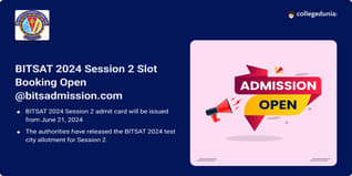 BITSAT 2024 Session 2 Slot Booking Open @bitsadmission.com; Direct Link Here
